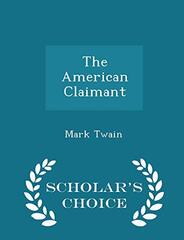 The American Claimant - Scholar's Choice Edition