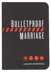 Bulletproof Marriage: A 90-day Devotional