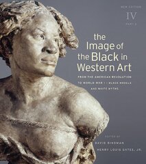 The Image of the Black in Western Art: From the American Revolution to World War I: Black Models and White Myths