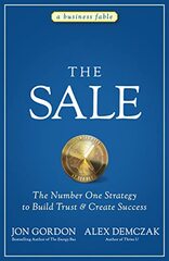 The Sale: The Number One Strategy to Build Trust and Create Succee